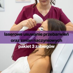 Pakiet 3 zabiegów - laserowego usuwania przebarwień oraz zmian naczyniowych