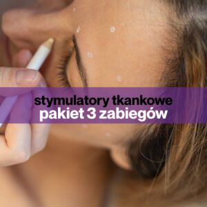 Pakiet 3 zabiegów - stymulatorów tkankowych